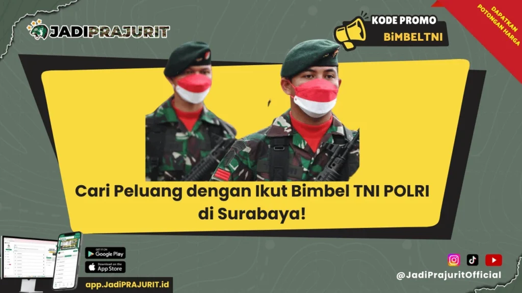 Cari Peluang dengan Ikut Bimbel TNI POLRI di Surabaya!