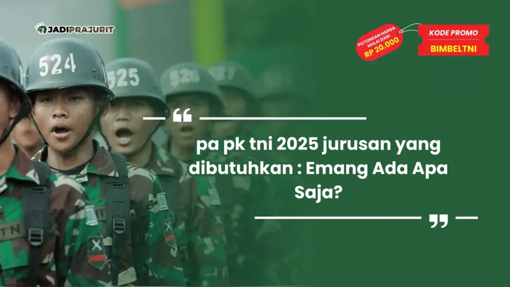 pa pk tni 2025 jurusan yang dibutuhkan