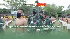 apakah setelah operasi varikokel bisa lolos seleksi tni