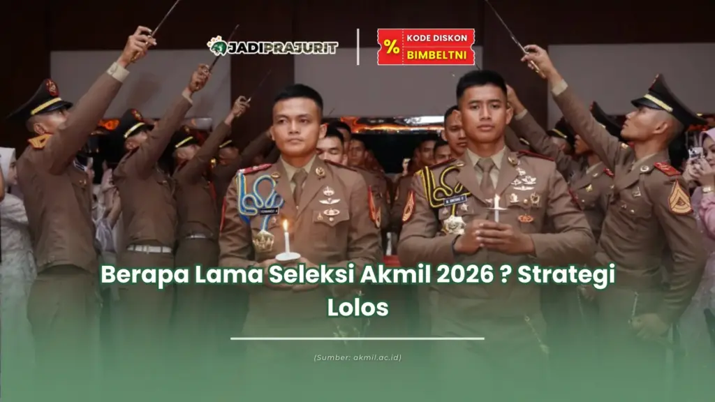 berapa lama seleksi akmil 2026